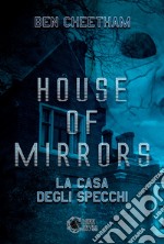 House of mirrors. La casa degli specchi