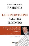 La condivisione salverà il mondo. Dall'eredità di don Benzi, la via per un futuro sostenibile libro