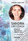 Sandra life coach. 10 parole per una vita piena di gioia libro di Sabattini Sandra Pasqualini N. (cur.)