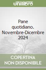 Pane quotidiano. Novembre-Dicembre 2024 libro