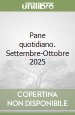 Pane quotidiano. Settembre-Ottobre 2025 libro