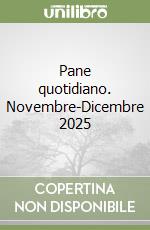Pane quotidiano. Novembre-Dicembre 2025 libro