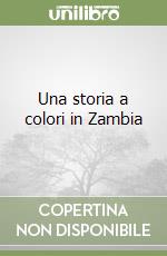 Una storia a colori in Zambia libro