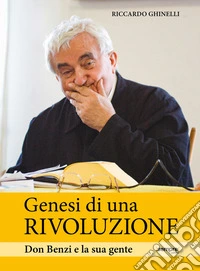Genesi di una rivoluzione. Don Benzi e la sua gente libro