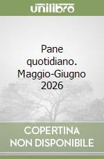 Pane quotidiano (2026). Maggio-Giugno libro