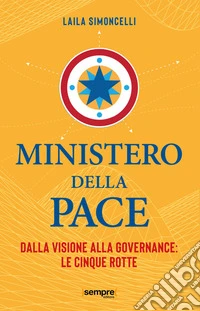 Ministero della pace. Dalla visione alla governance: le cinque rotte