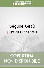 Seguire Gesù povero e servo libro