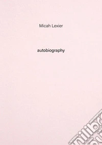 Micah Lexier. Autobiography. Vol. 8