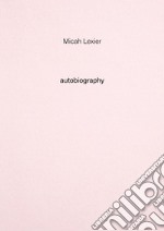 Micah Lexier. Autobiography. Vol. 8 libro