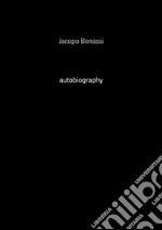 Jacopo Benassi. Autobiography. Ediz. italiana e inglese. Vol. 6 libro