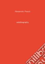 Alessandro Pessoli. Autobiography. Ediz. illustrata. Vol. 3 libro