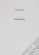 Ignasi Aballí. Autobiography. Vol. 10 libro