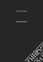 Claude Closky. Autobiography. Ediz. illustrata. Vol. 7