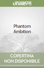 Phantom Ambition
