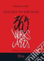 The key to the days. 365 works of arts. Ediz. illustrata