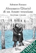 Almanacco (diario) di un amore veneziano tra prosa e poesia libro