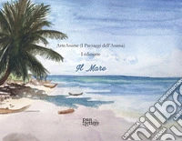 ArteAnime (I paesaggi dell'anima). 1ª edizione. Il mare. Ediz. illustrata libro
