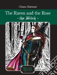 The raven and the rose. The Witch libro