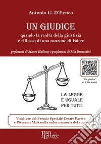 Un giudice. Quando la realtà della giustizia è riflesso di una canzone di Faber libro