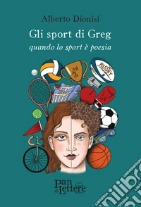 Gli sport di Greg. Quando lo sport è poesia. Ediz. illustrata libro