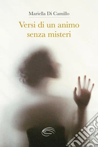 Versi di un animo senza misteri libro