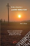 Amore senza fine. Nuova ediz. libro