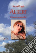 Albert. (Come una sorella)