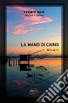 La mano di Caino libro di Mari Franco