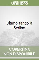 Ultimo tango a Berlino libro