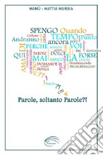 Parole, soltanto parole?! libro