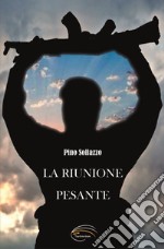 La riunione pesante