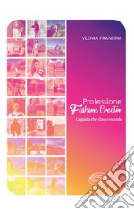 Professione fashion creator. La guida che stavi cercando libro