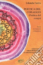 Poetica del coraggio-Poética del coraje. Ediz. bilingue libro