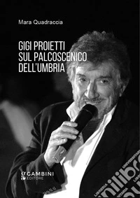 Gigi Proietti sul palcoscenico dell'Umbria libro