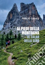 Ai piedi della montagna. Al calar della sera