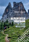 Ai piedi della montagna. Al calar della sera libro