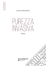 Purezza invasiva. Poesie libro