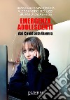 Emergenza adolescenti. Dal Covid alla Guerra libro