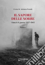 Il sapore delle sorbe. Vissuti di guerra 1917-1945 libro