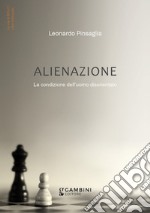 Alienazione. La condizione dell'uomo disorientato libro