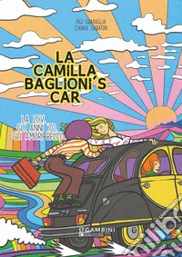 La Camilla Baglioni's car. La 2CV, gli anni '70, gli amori belli libro