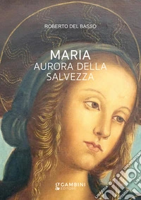 Maria. Aurora della Salvezza
