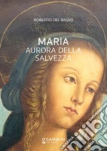 Maria. Aurora della Salvezza