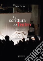 La scrittura del teatro. Drammaturgia italiana al passaggio del secolo libro