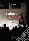 La scrittura del teatro. Drammaturgia italiana al passaggio del secolo libro di Petroni Paolo