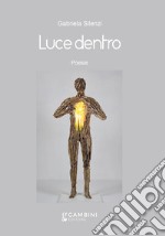 Luce dentro. Poesie libro