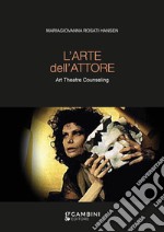 L'arte dell'attore. Art Theatre Counseling