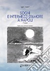 Sogni e intermezzi d'amore a Napoli libro di Issorf Igor