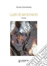 Ladri di sentimenti. Poesie libro