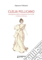 Clelia Pellicano. Antesignana dell'emancipazione femminile in Italia e in Europa